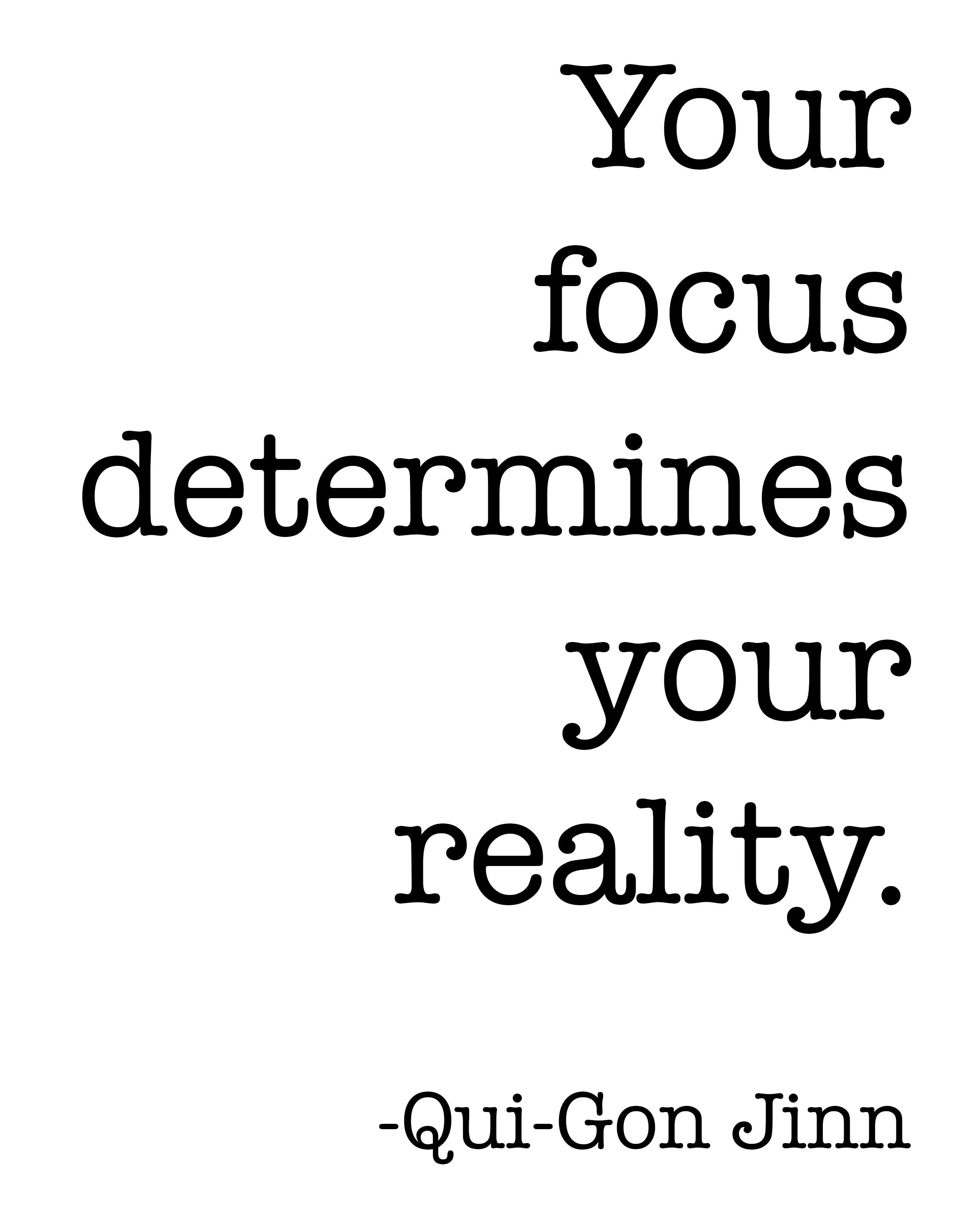 Printable: Your Focus Determines Your Reality. Qui-gon Jinn 