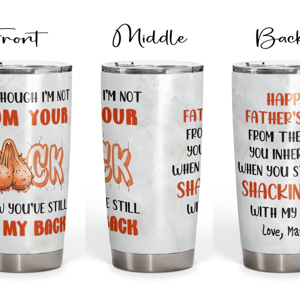 Even Though I'm not From Your Sack I Know You Always Have My Back Tumbler, Father's Day Gift For Bonus Dad, Birthday Gift For Step Bonus Dad