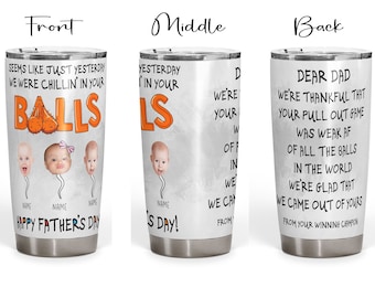 Seems Like Yesterday We Chillin In Your Ball, Custom Child Photo Tumbler, Personalized Tumbler For Dad, Best Dad Ever Gift, Funny Sperm Cup