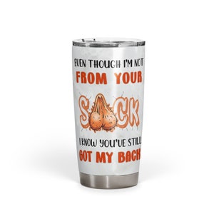 Even Though I'm not From Your Sack I Know You Always Have My Back Tumbler, Father's Day Gift For Bonus Dad, Birthday Gift For Step Bonus Dad