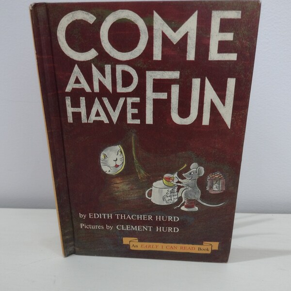 Come and Have Fun by Edith Thacher Hurd Pictures by Clement Hurd 1962 An Early I Can Read Book Hardcover