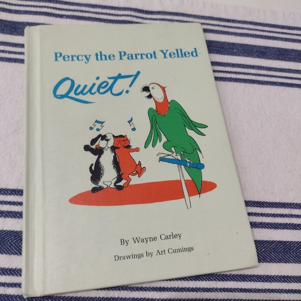 Percy the Parrot Yelled Quiet! by Wayne Carley Drawings by Art Cummings 1974 Hardcover