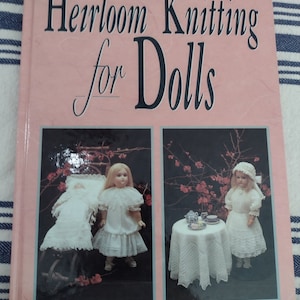 Heirloom Knitting For Dolls 1992 by Furze Hewitt Classic Patterns in Knitted Cotton