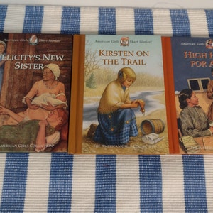 American Girls Short Stories 3 Books Kirsten On the Trail, Felicity&#39;s New Sister, High Hopes For Addy