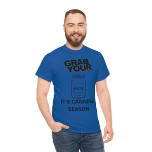 Grab your balls it’s canning season/t-shirt Unisex Heavy Cotton Tee