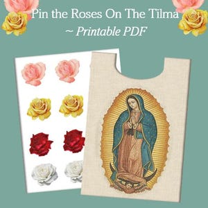 May include: A printable PDF game titled "Pin the Roses On The Tilma." The game includes a beige card with an image of Our Lady of Guadalupe and a sheet of rose stickers in various colors: pink, yellow, red, and white. The background is a teal color.