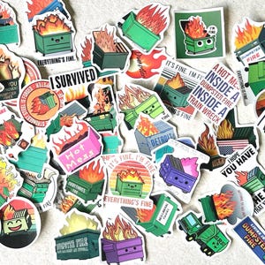 May include: A collection of colorful stickers featuring a variety of designs with a dumpster fire theme. The stickers feature phrases like "It's fine. I'm fine." and "Everything's fine." along with images of dumpsters on fire.