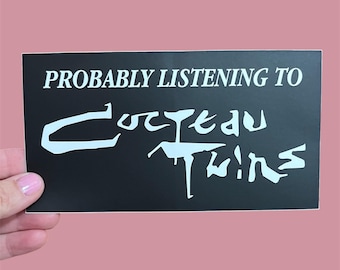 Novelty "Probably Listening To Cocteau Twins" bumper sticker