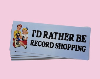 Novelty "I'd Rather Be Record Shopping" bumper sticker