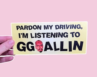 Novelty GG ALLIN bumper sticker "Pardon my driving..."