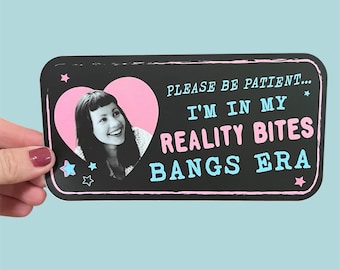 Novelty "I'm in my REALITY BITES" bangs era" bumper sticker Janeane Garofalo