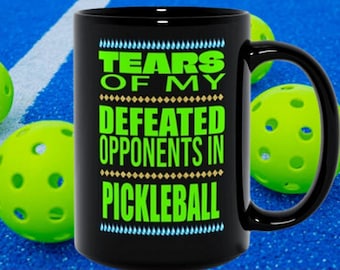 Pickleball Gift Funny Tears Of My Defeated Opponents For Him Her Fathers Mothers Day Retirement Present Black Coffee Cup Mug