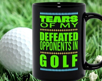 Golf Gift Funny Tears Of My Defeated Opponents For Him Her Fathers Mothers Day Retirement Present Black Coffee Cup Mug