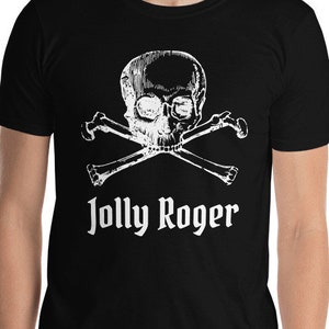 Jolly Roger T-Shirt \  Jolly Roger \ Skull and Crossbones \ Pirate Tee -- Short-Sleeve Unisex T-Shirt