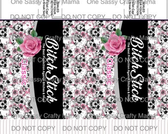 Bitch Stick | Protection against bitchs & hoes | Chapstick | Eliminates hoes | Skulls and Flowers | Tumbler png | Download