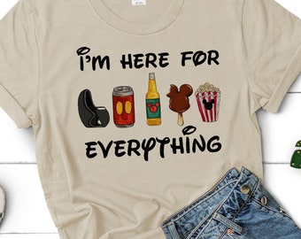 Disney Shirt, I'm here for Everything Disney Shirt, Disney Snacks, Disney Drinks, Disney Rides, Disney Shirts for Kids and Adults DL144