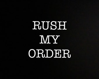 Rush my order, speed up processing time
