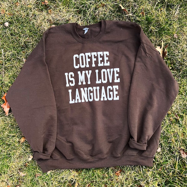 coffee is my love language sweater, coffee sweatshirt, coffee lover, varsity crewneck, love language
