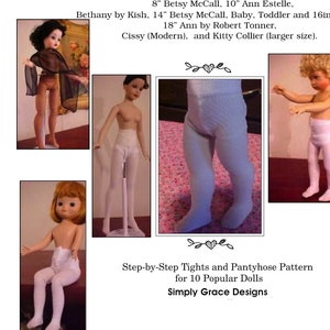 Puede incluir: Un patrón para hacer medias y pantis para muñecas. El patrón es para 10 muñecas populares, incluyendo Betsy McCall, Ann Estelle, Bethany by Kish, Sasha y Cissy. El patrón es de Simply Grace Designs.