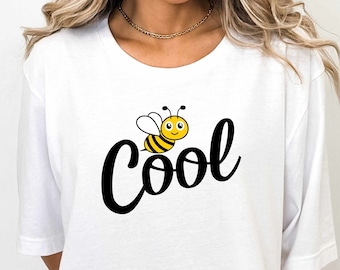 Bee Cool Shirt, Summer Shirt, Funny T-Shirt, Graphic Tee, Gift for Him Her, Funny Tshirt, Mens Womens Shirt, Funny Shirt, Funny Saying