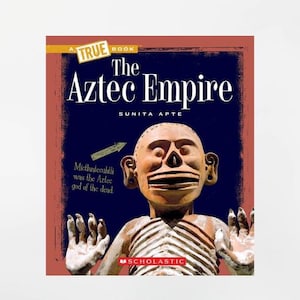 Ancient Aztec Empire – A True Book: Mesoamerican Civilizations PDF