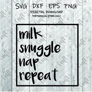 Milk Snuggle Nap Repeat - Baby cut file - Baby clipart - Baby svg - Kid cut file - Baby quotes - Kid quotes - tshirt quote