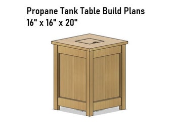 May include: A wooden propane tank table build plan, with dimensions 16" x 16" x 20".