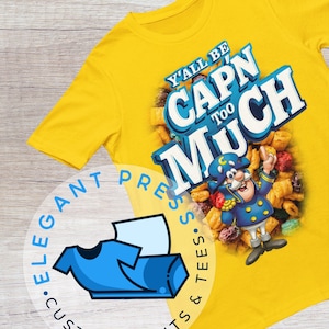 Y’all Be Cappin Too Much Tee