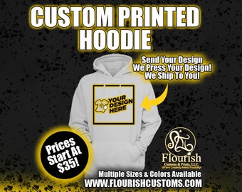 Custom Printed Hoodie (We Press Your Art)