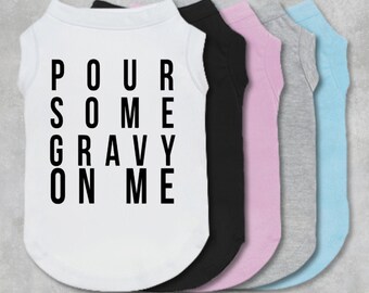 dog clothes country gift tee tank designer dog clothes Pour Some Gravy On Me dog shirt dog boutique pet outfit biscuits and gravy
