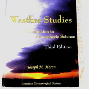 Illustrated Hardback Book; Weather Studies; Introduction to Atmospheric Sciences by Joseph M. Moran, 3rd Edition, 516 pgs. Glossary, Index