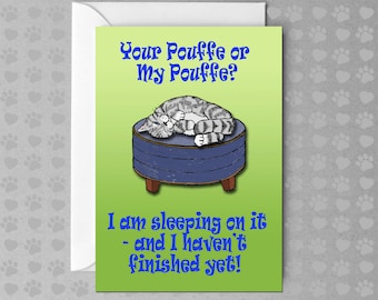 Your Pouffe or My Pouffe - I am sleeping on it  - and I haven't finished yet | Funny Cat Card | Non Occasion Card | Blank Card