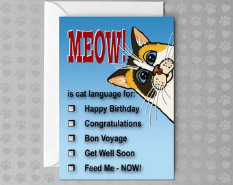 MEOW! Feed Me - NOW! | Funny Cat Card | Happy Birthday | Congratulations | Bon Voyage | Get Well Soon