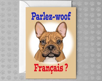 Parlez-woof Français? - French Bulldog | Funny Dog Card | Non Occasion Card | Blank Card