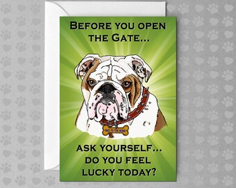 Bad to the Bone - Do You Feel Lucky Today? | Shut the Gate |  Bulldog | Funny Dog Card | Non Occasion Card | Blank Card