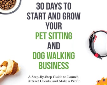 eBook: 30 Days to Start and Grow Your Pet Sitting and Dog Walking Business