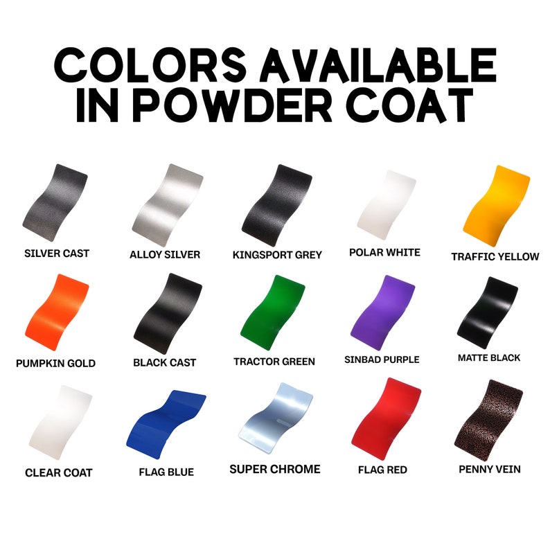 May include: A display of powder coat color swatches, including Silver Cast, Alloy Silver, Kingsport Grey, Polar White, Traffic Yellow, Pumpkin Gold, Black Cast, Tractor Green, Sinbad Purple, Matte Black, Clear Coat, Flag Blue, Super Chrome, Flag Red, and Penny Vein.