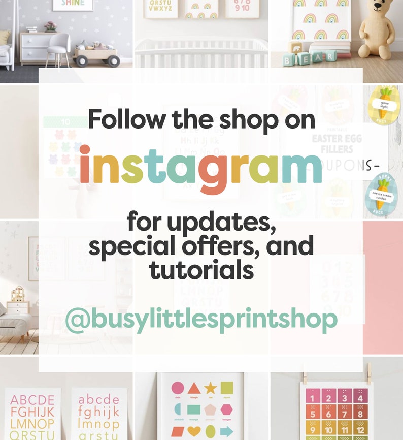 May include: A colorful graphic with the text "Follow the shop on instagram for updates, special offers, and tutorials @busylittlesprintshop". The graphic is surrounded by images of nursery decor, including alphabet posters, a number chart, and a geometric shapes poster.