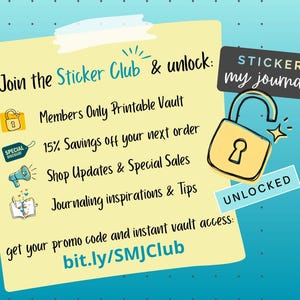 Puede incluir: Una nota amarilla con texto azul que dice Join the Sticker Club & unlock: Members Only Printable Vault, 15% Savings off your next order, Shop Updates & Special Sales, Journaling inspirations & Tips, bit.ly/SMJClub, y Sticker my journal.