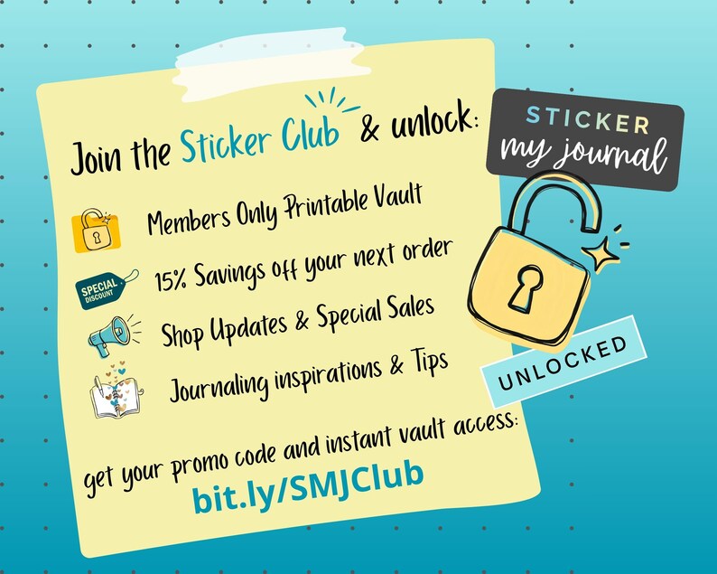 Puede incluir: Una nota amarilla con texto azul que dice Join the Sticker Club & unlock: Members Only Printable Vault, 15% Savings off your next order, Shop Updates & Special Sales, Journaling inspirations & Tips, bit.ly/SMJClub, y Sticker my journal.