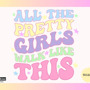 All the Pretty Girls Walk Like This Svg Mommy and Me Svg Girl Mom Svg