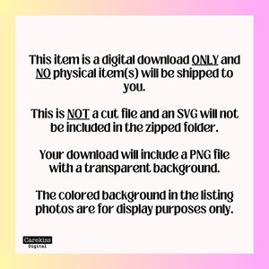 Puede incluir: Texto sobre un fondo degradado rosa y amarillo que dice: Este art&iacute;culo es una descarga digital SOLO y NO se enviar&aacute; ning&uacute;n art&iacute;culo f&iacute;sico. Este NO es un archivo de corte y un SVG no se incluir&aacute; en la carpeta comprimida. Tu descarga incluir&aacute; un archivo PNG con un fondo transparente. El fondo de color en las fotos de la lista es solo para fines de visualizaci&oacute;n. Carekiss Digital.