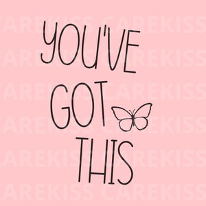 You ve Got This Svg, Motivational Quote Svg, Self Love Svg, Mental Health Svg, Anxiety Svg, Mental health Awareness Svg, Kindness Svg