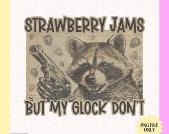 Strawberry Jams But My Glock Don't Funny Raccoon Vintage Animal Meme Png Racoon Funny Raccoon Shirt Retro Animal Png Rootin Tootin