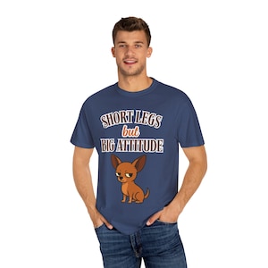Funny Dog T-Shirt, Short Legs but Big Attitude Tee, Gift for Dog Lovers, Pet Owner Apparel, Unisex Casual Wear