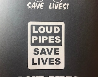 Loud pipes save lives decal