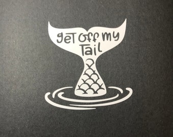 Get off my tail decal