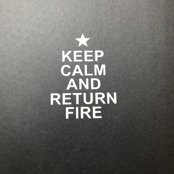 Keep calm and return fire decal