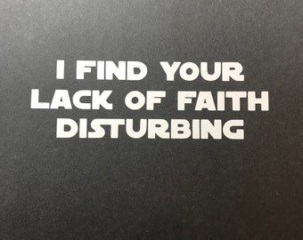 I find your lack of faith disturbing decal