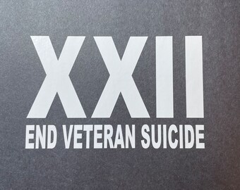 May include: White text on a black background that reads "XXII END VETERAN SUICIDE".